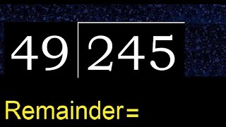 Divide 245 by 49 , remainder  . Division with 2 Digit Divisors . How to do