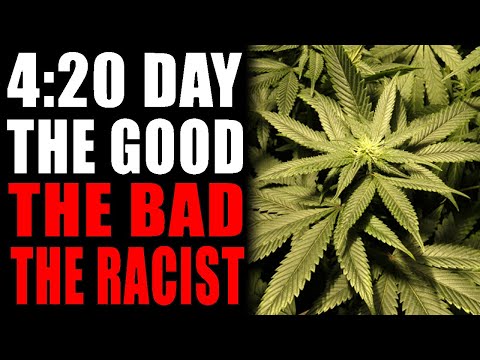 4:20 Day: The Good, The Bad & The Ugly