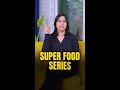 Super Food Series Shorts