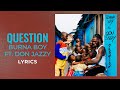 Burna Boy, Don Jazzy - Question (LYRICS)