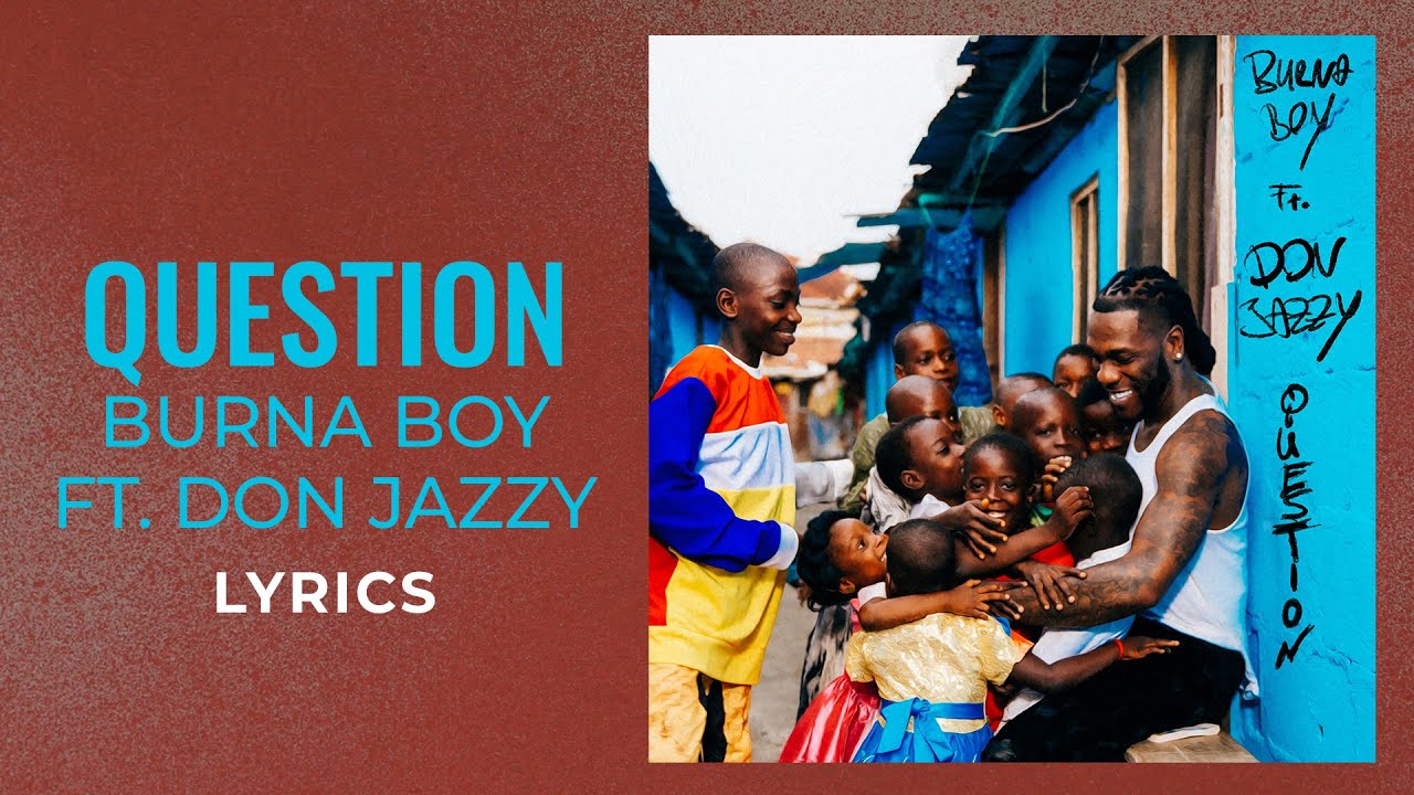 Burna Boy, Don Jazzy - Question (LYRICS)