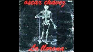 Video thumbnail of "La Llorona Parte I (Oscar Chavez)"
