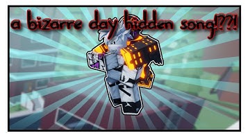 A bizarre day hidden song?? {ABD}