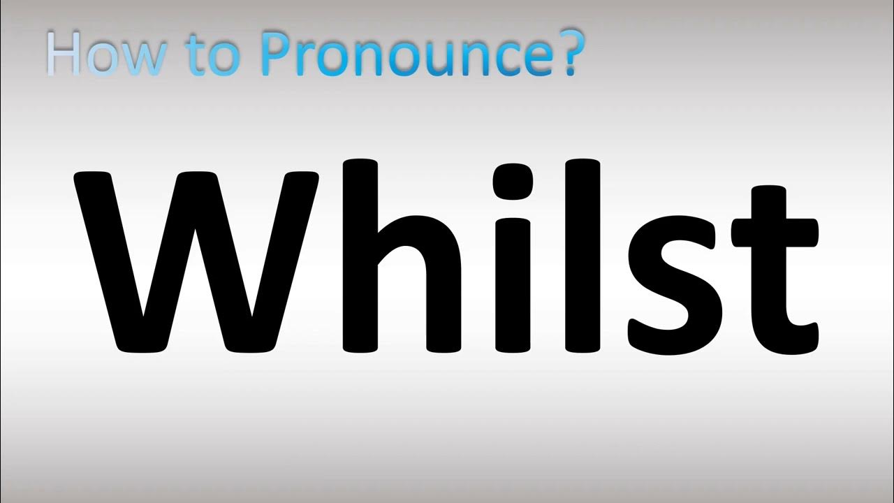 How to Pronounce Whilst YouTube