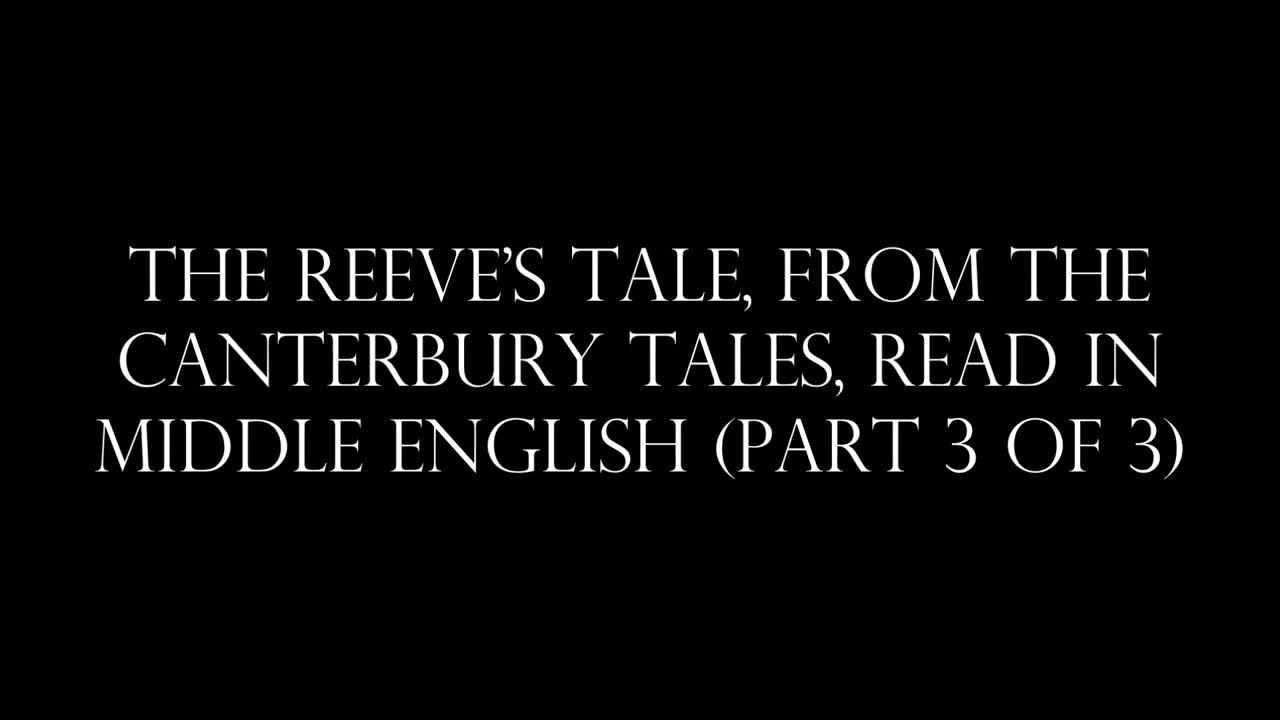 The Reeve's Tale, from the Canterbury Tales, read in Middle English (3