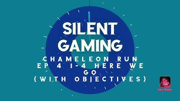 Chameleon Run 1-4 Here We Go (With Objectives) | Timestamps in the Description | Silent Gaming