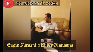 Engin Nurşani - Küser Olmuşum Özel Şfet Şani