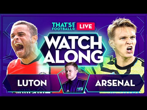 LUTON vs ARSENAL | Mark Goldbridge LIVE