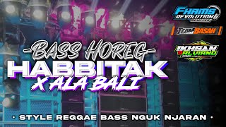 DJ SHOLAWAT HABBITAK X ALA BALI • REGGAE STYLE BASS HOREG | FHAMS REVOLUTION