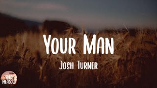 Josh Turner - Your Man (Lyrics) chords