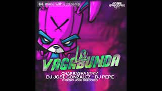 Charraska 2022 - La Vagabunda - Dj Jose Gonzalez Ft Dj Pepe