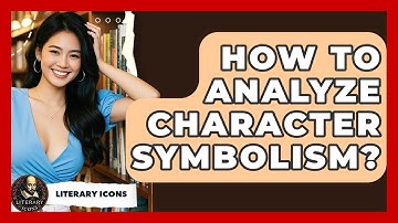 How To Analyze Character Symbolism? - Literary Icons