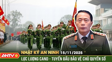 Nhật ký an ninh ngày 15/11: Lực lượng CAND - tuyến đầu bảo vệ chủ quyền số | ANTV