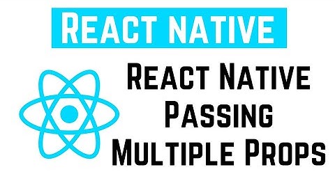 React Native Tutorial - React Native Passing Multiple Props