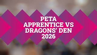 PETA Apprentice Vs Dragons Den 2026