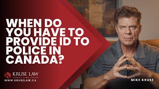 When Do You Legally Have To Provide Id To Police In Canada?