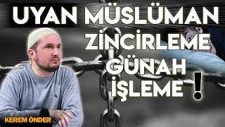 Uyan Müslüman - Zi̇nci̇rleme Günah İşleme / Kerem Önder