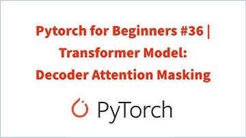 Pytorch for Beginners #36 | Transformer Model: Decoder Attention Masking
