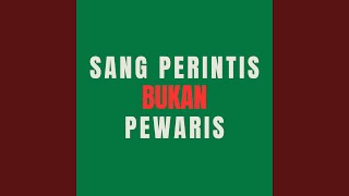 SANG PERINTIS BUKAN PEWARIS