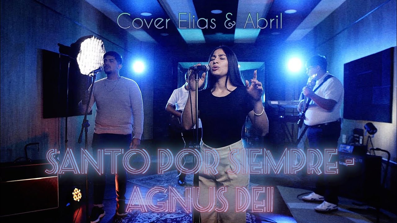 Santo por Siempre - Agnus Dei (Español Cover) by Elias & Abril.