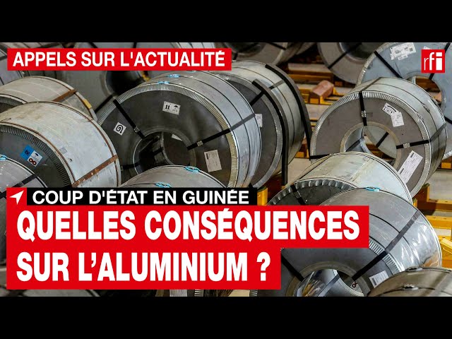 L'aluminium propulsé à des sommets, et pas seulement par le coup d'Etat en  Guinée