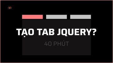 Tab là gì? Cách tạo Tabs bằng Jquery từng bước trong 40 phút unitop.vn