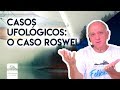 Casos Ufológicos: O Caso Roswell