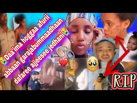 Abbaatu Ilmoo Dafaree Ajjeessee RIP Salphina Kana Rabbi Nama Haa Baasu Bara Maal Keessa Jirra