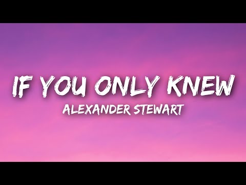 Alexander Stewart - if you only knew (Lyrics)