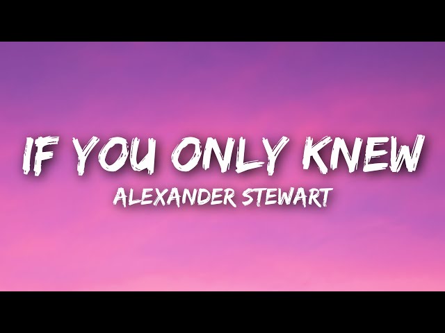 Alexander Stewart - if you only knew (Lyrics) class=