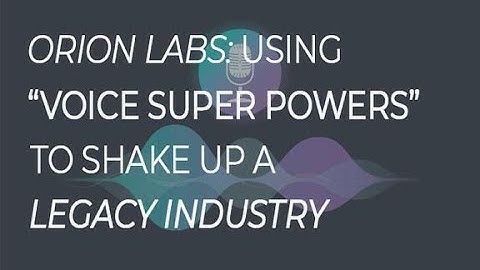 Orion Labs: using "voice super powers" to shake up a legacy industry | ZDNet
