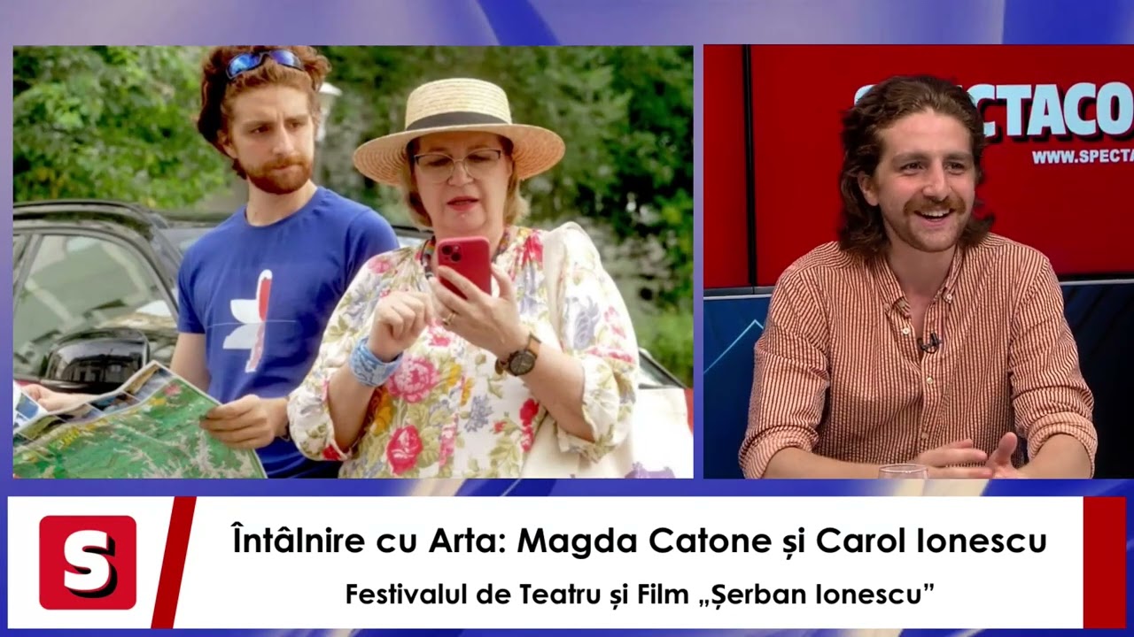 Întâlnire cu Arta:Magda Catone și Carol Ionescu ne aduc Festivalul de Teatru și Film „Șerban Ionescu