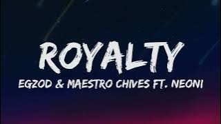 Royalty - Egzod & Maestro Chives ft. Neoni (lyrics)