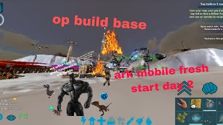 ark mobile/ fresh start day 2 / op build🎉