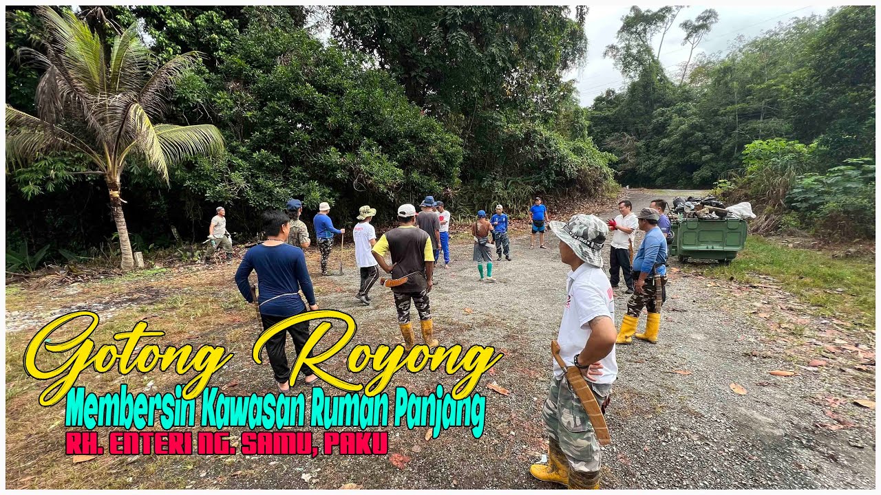 GOTONG ROYONG MEMBERSIH KAWASAN RUMAH PANJANG NG. SAMU UNTUK PERSEDIAN PROGRAM NGILING TIKAI 2023