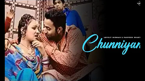 Lovely Nirman & Parveen Bharta | Chunniyan | Full HD Brand New Punjabi Song