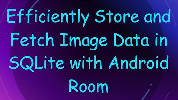 Efficiently Store and Fetch Image Data in SQLite with Android Room