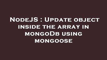 NodeJS : Update object inside the array in mongoDb using mongoose