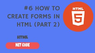 #6 How to add forms in HTML Part 2 | NET CODE