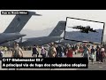 C-17 Globemaster III, a principal via de fuga dos refugiados afegãos