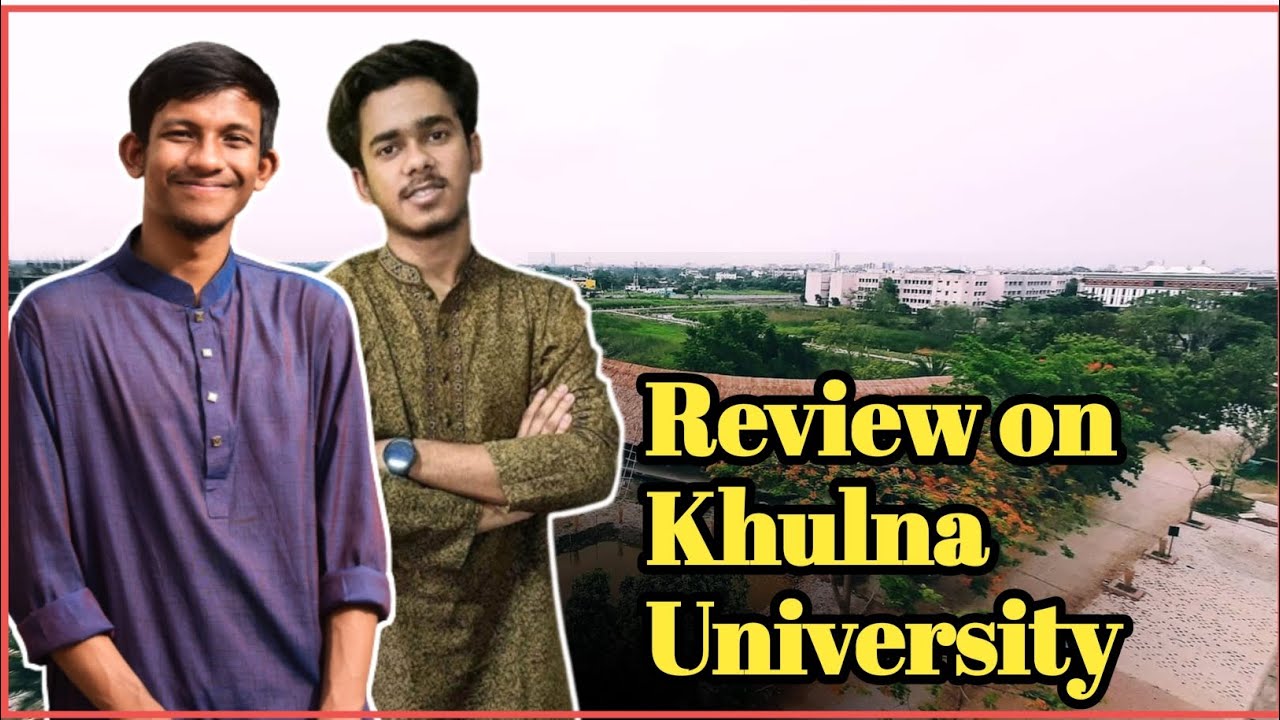 Honest review on Khulna University | Gst subject choice