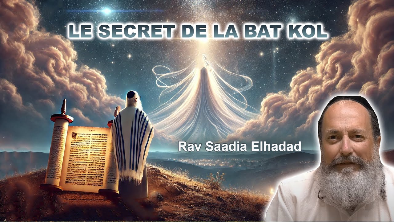 LE SECRET DE LA BAT KOL - Rav Saadia Elhadad