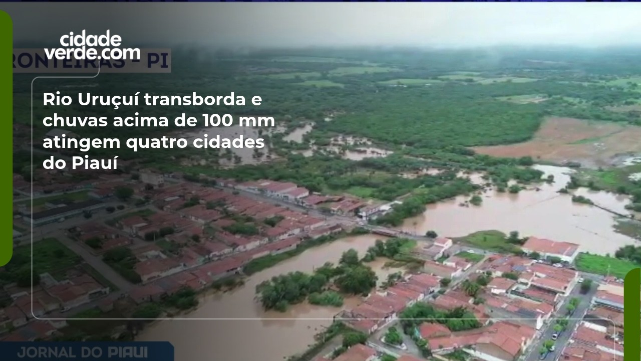 Rio Uruçuí transborda e chuvas acima de 100 mm atingem quatro cidades do Piauí