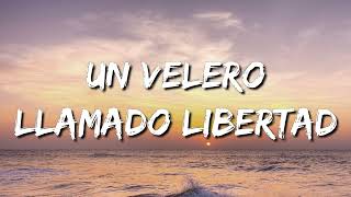 Carlos Rivera, José Luis Perales - Un Velero Llamado Libertad (Letra\Lyrics)