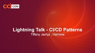 Celebrity Lightning Talk - CI/CD Patterns - Tiffany Jachja , Harness Wealth