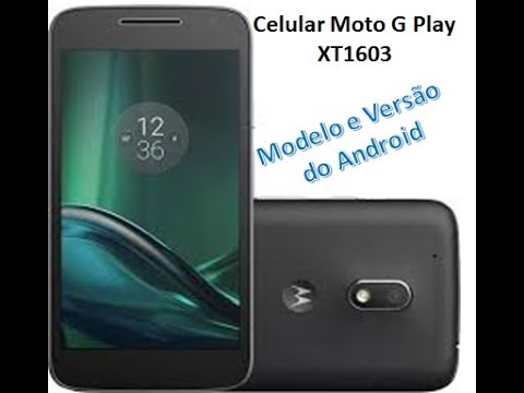 Motorola Moto G Play XT1603 - Como saber o Modelo e a Versão do Android do  Celular. - YouTube