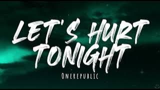 OneRepublic - Let's Hurt Tonight (Lyrics)