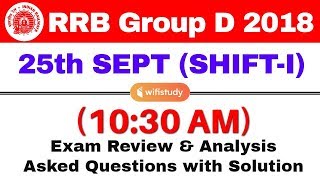 RRB Group D (25 Sept 2018, Shift-I) Exam Analysis & Asked Questions RRB Group D (25 Sept 2018, Shift-I) Exam Analysis & Asked Questions