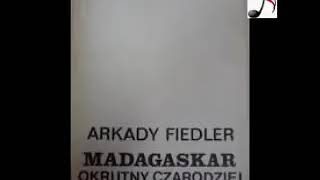 Madagaskar, okrutny czarodziej  - Arkady Fiedler | Audiobook PL całość