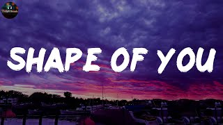 Shape of You - Ed Sheeran (Lyrics)